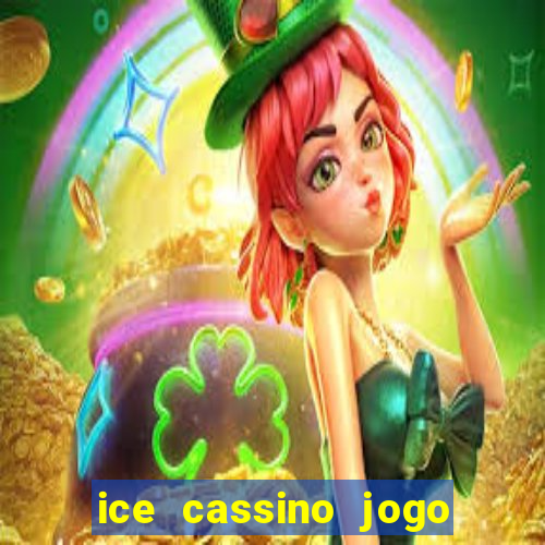 ice cassino jogo de aposta